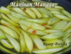 Resep Manisan Mangga: Manis, Segar, dan Praktis, Dijamin Ketagihan