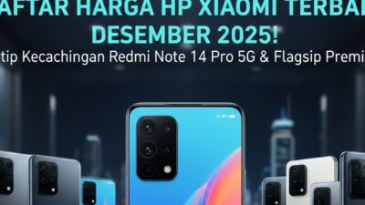 Daftar Harga HP Xiaomi Terbaru Desember 2025 Intip Kecanggihan Redmi Note 14 Pro 5G dan Flagship Premium!